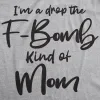 I'm A Drop The F-Bomb Kind Of Mom Women's T Shirt sold by Crazy Dog T-Shirts
