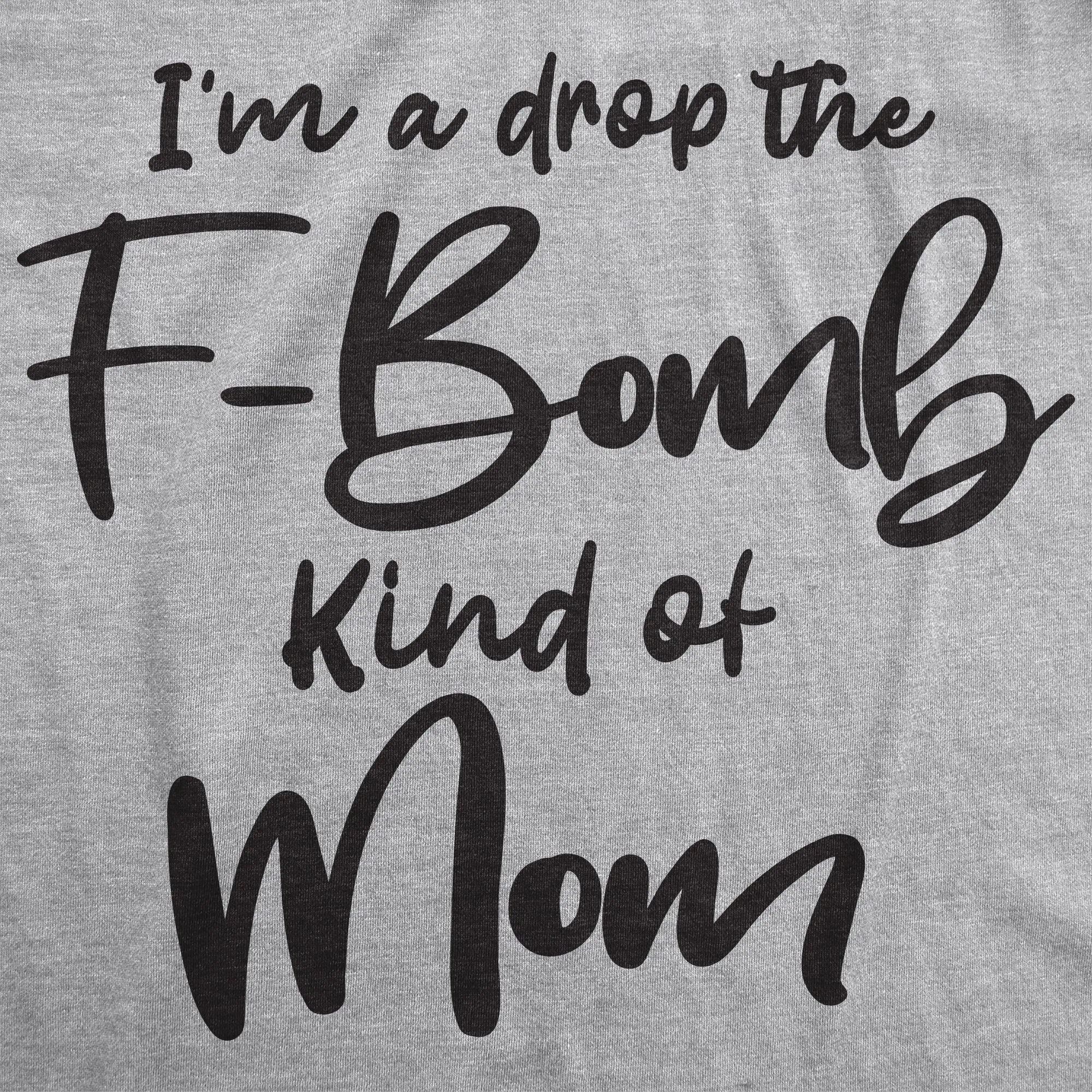 I'm A Drop The F-Bomb Kind Of Mom Women's T Shirt sold by Crazy Dog T-Shirts product image thumbnail 2