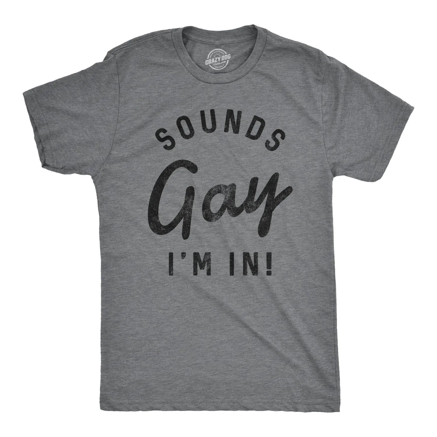 Sounds Gay I'm In Men's T Shirt sold by Crazy Dog T-Shirts