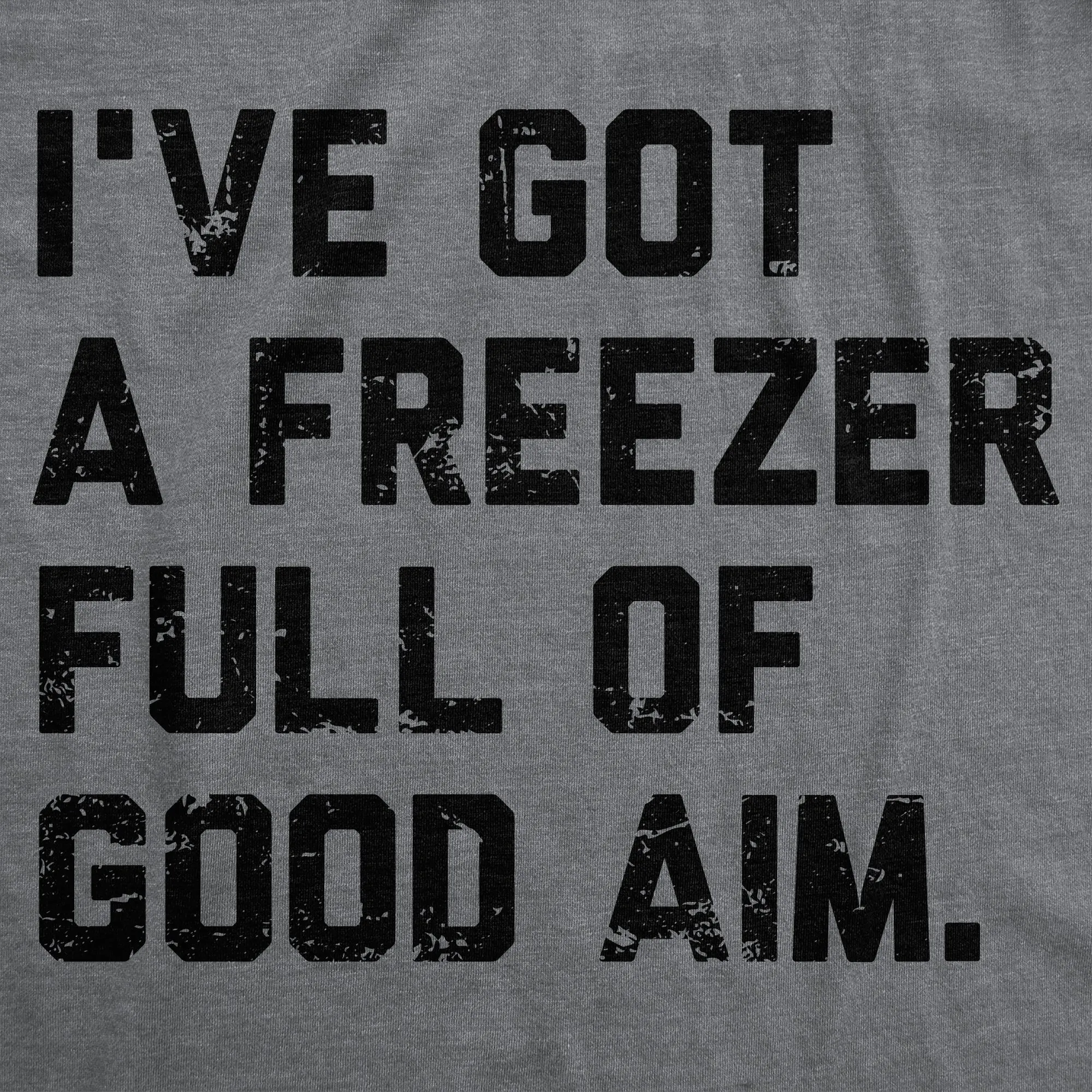 Ive Got A Freezer Full Of Good Aim Men's T Shirt sold by Crazy Dog T-Shirts product image thumbnail 2