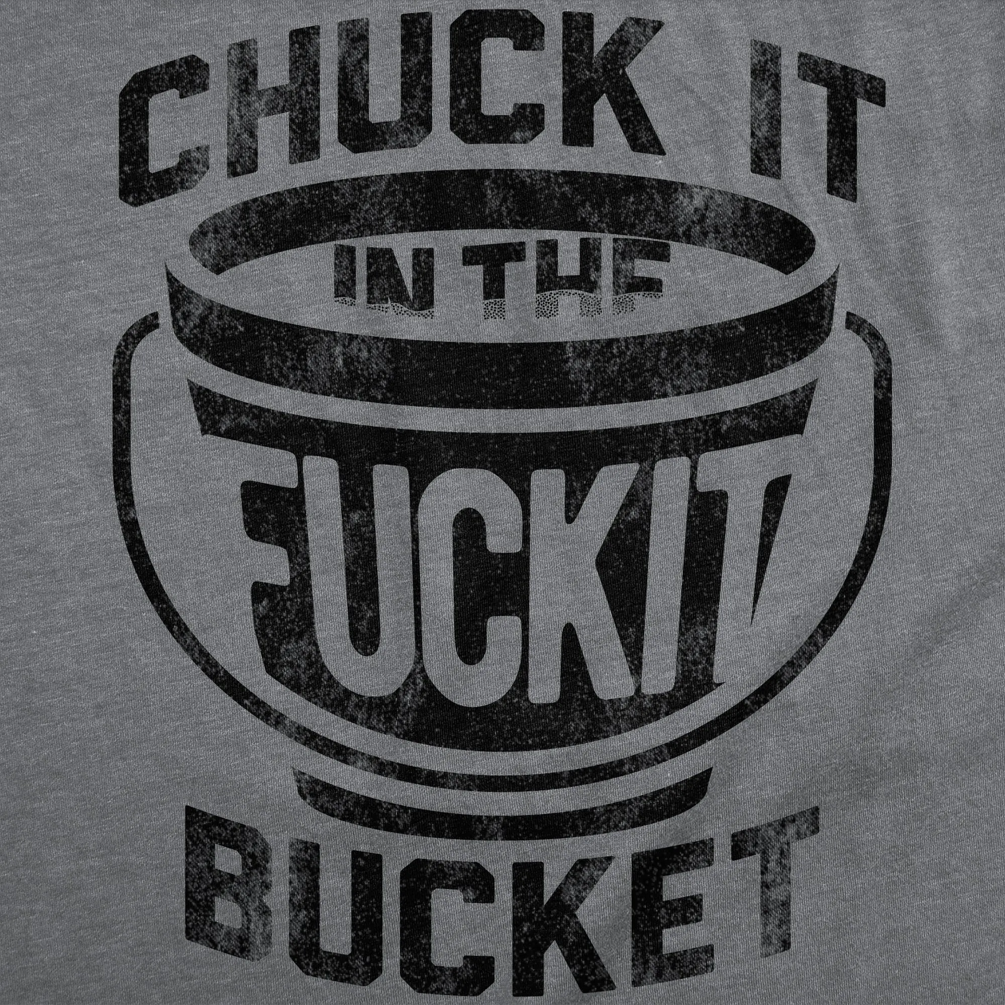Chuck it in the Fuck It Bucket Men's T Shirt sold by Crazy Dog T-Shirts product image thumbnail 2