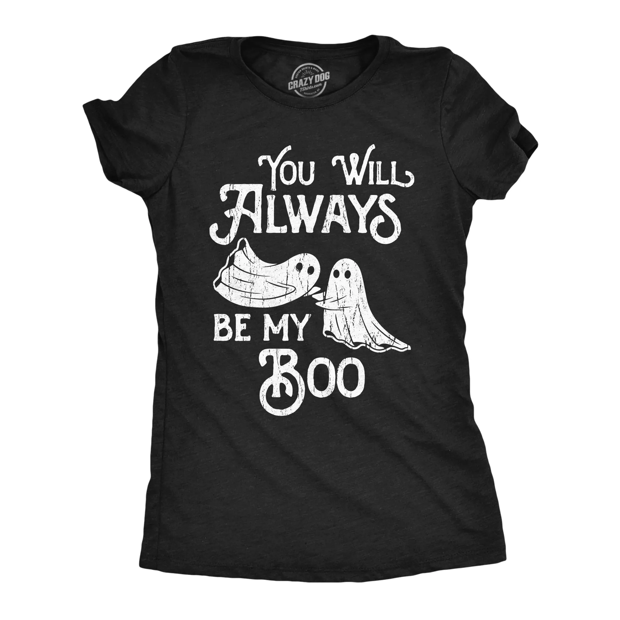 You Will Always Be My Boo Women's T Shirt sold by Crazy Dog T-Shirts