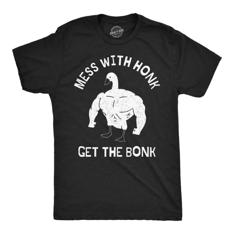 Mess with the Honk Get the Bonk Men's T Shirt sold by Crazy Dog T-Shirts