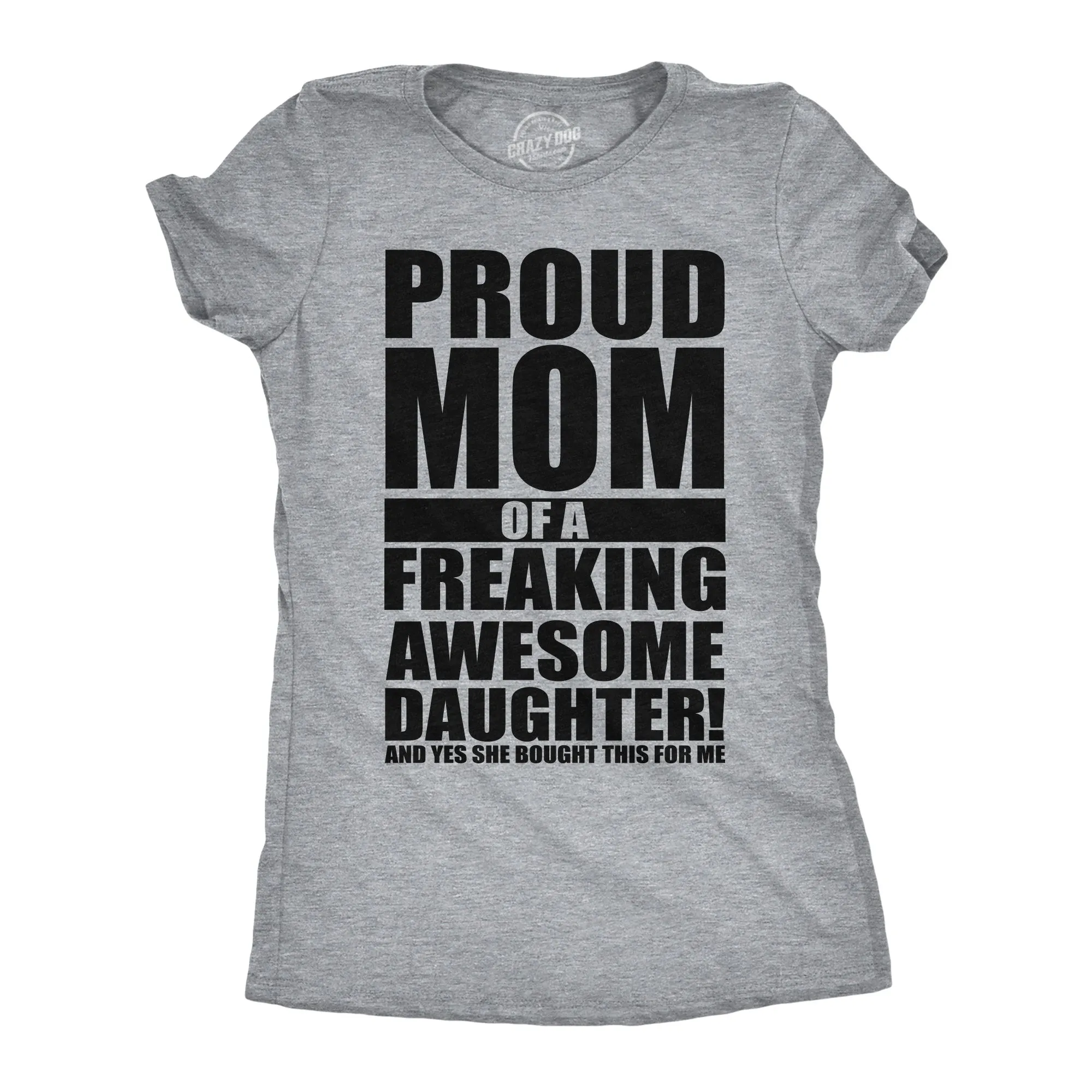 Proud Mom Of A Freaking Awesome Daughter Women's T Shirt sold by Crazy Dog T-Shirts