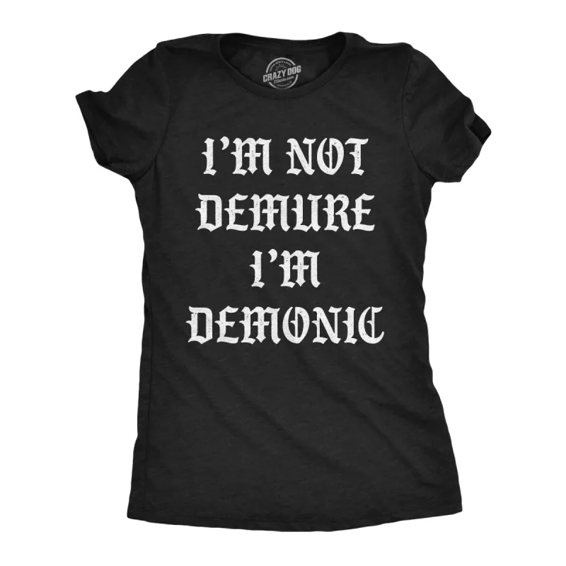 Im Not Demure Im Demonic Women's T Shirt sold by Crazy Dog T-Shirts