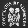 Love Me Like My Demons Do Women's T Shirt sold by Crazy Dog T-Shirts