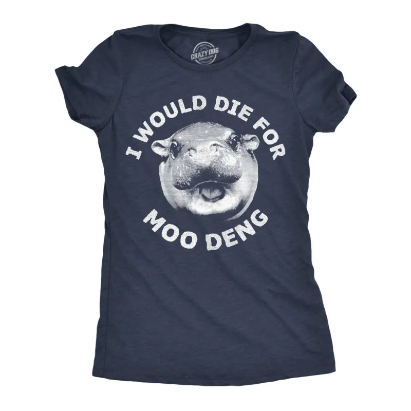 I Would Die For Moo Deng Women's T Shirt sold by Crazy Dog T-Shirts