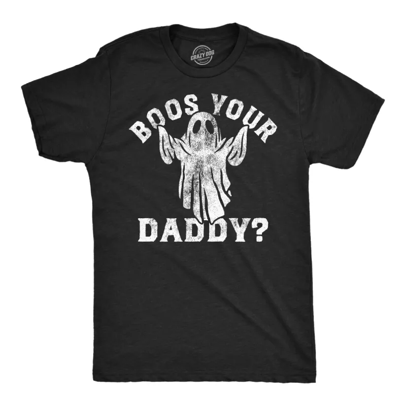 Boos Your Daddy Men's T Shirt sold by Crazy Dog T-Shirts