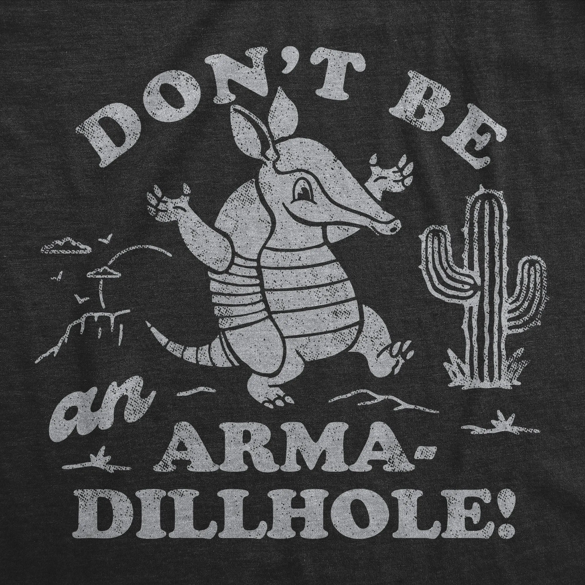 Dont Be An Arma Dillhole Women's T Shirt sold by Crazy Dog T-Shirts product image thumbnail 2