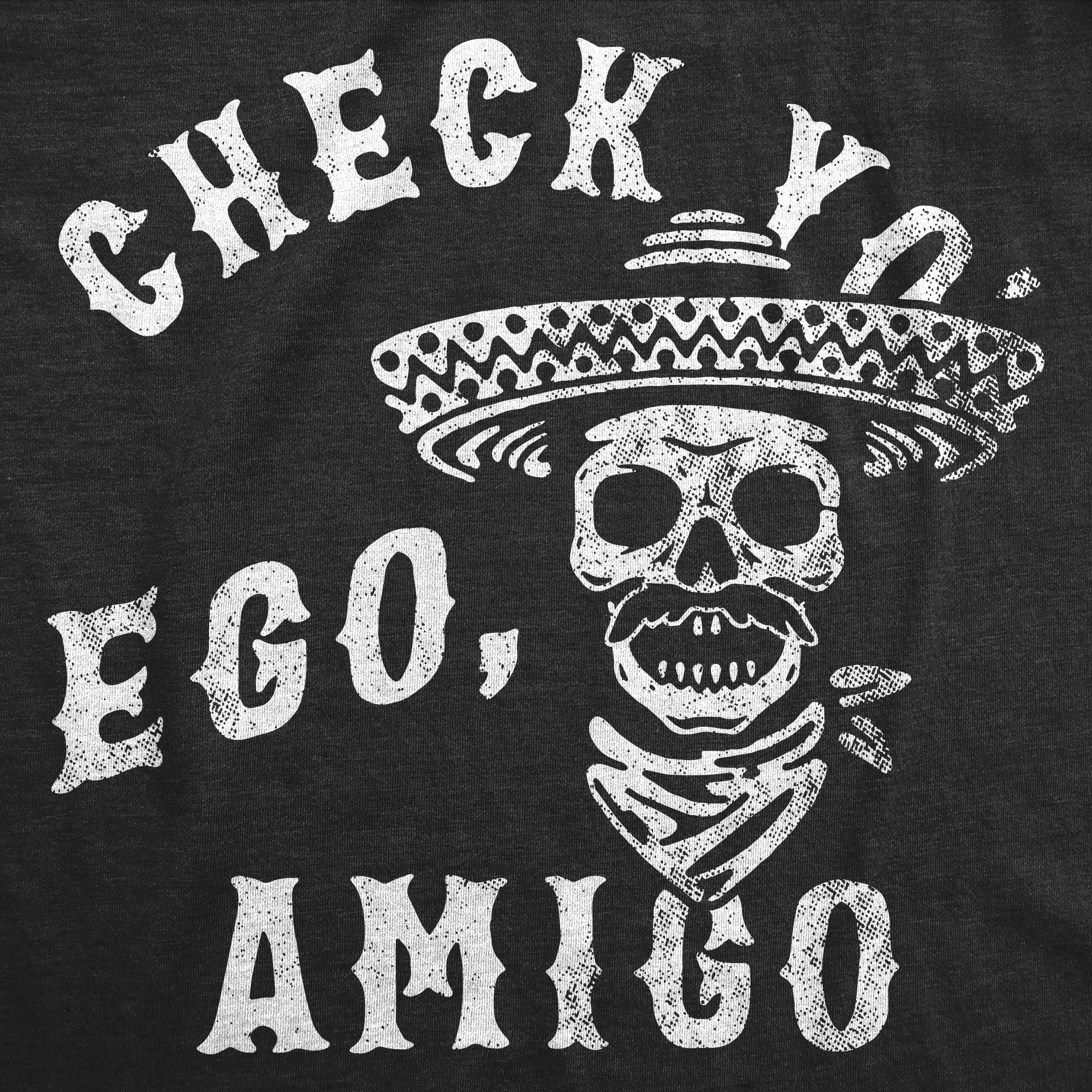 Check Yo Ego Amigo Men's T Shirt sold by Crazy Dog T-Shirts product image thumbnail 2