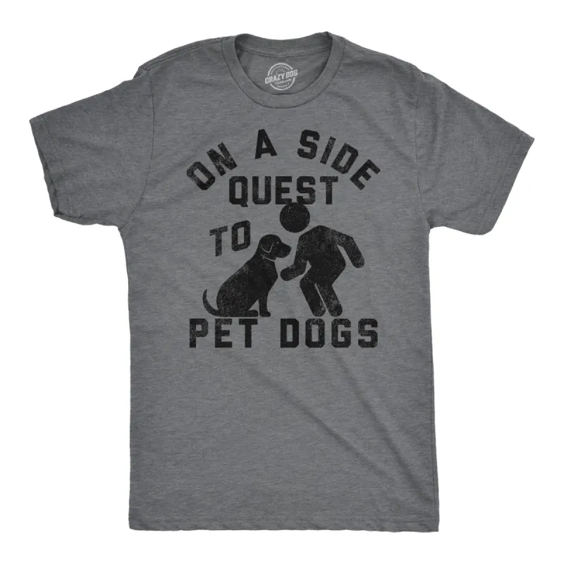 On A Side Quest To Pet Dogs Men's T Shirt sold by Crazy Dog T-Shirts