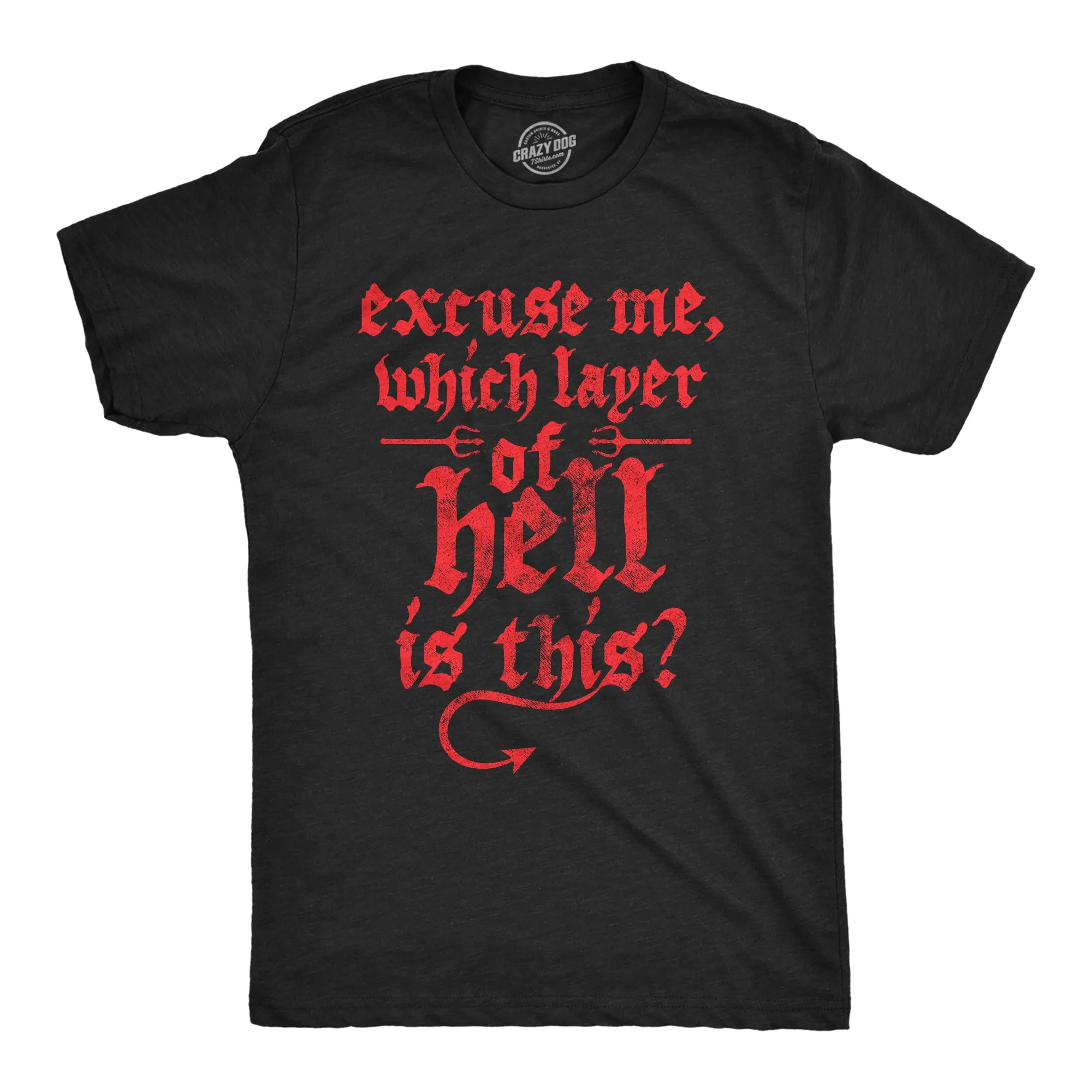 Excuse Me Which Layer Of Hell Is This Men's T Shirt sold by Crazy Dog T-Shirts