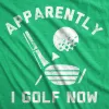 Apparently I Golf Now Men's T Shirt sold by Crazy Dog T-Shirts