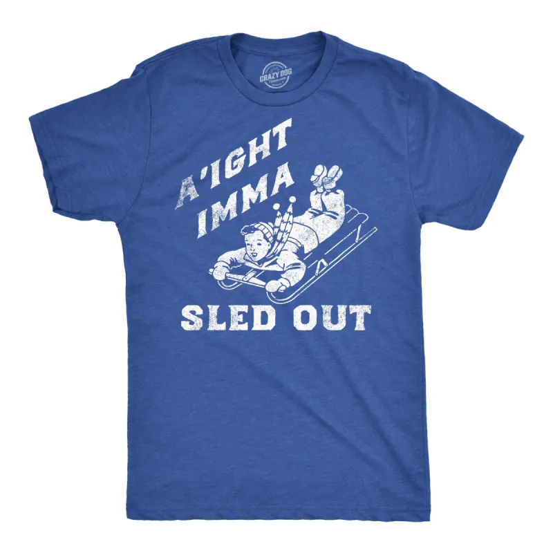Aight Imma Sled Out Men's T Shirt sold by Crazy Dog T-Shirts