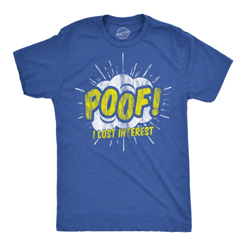 Poof I Lost Interest Men's T Shirt sold by Crazy Dog T-Shirts