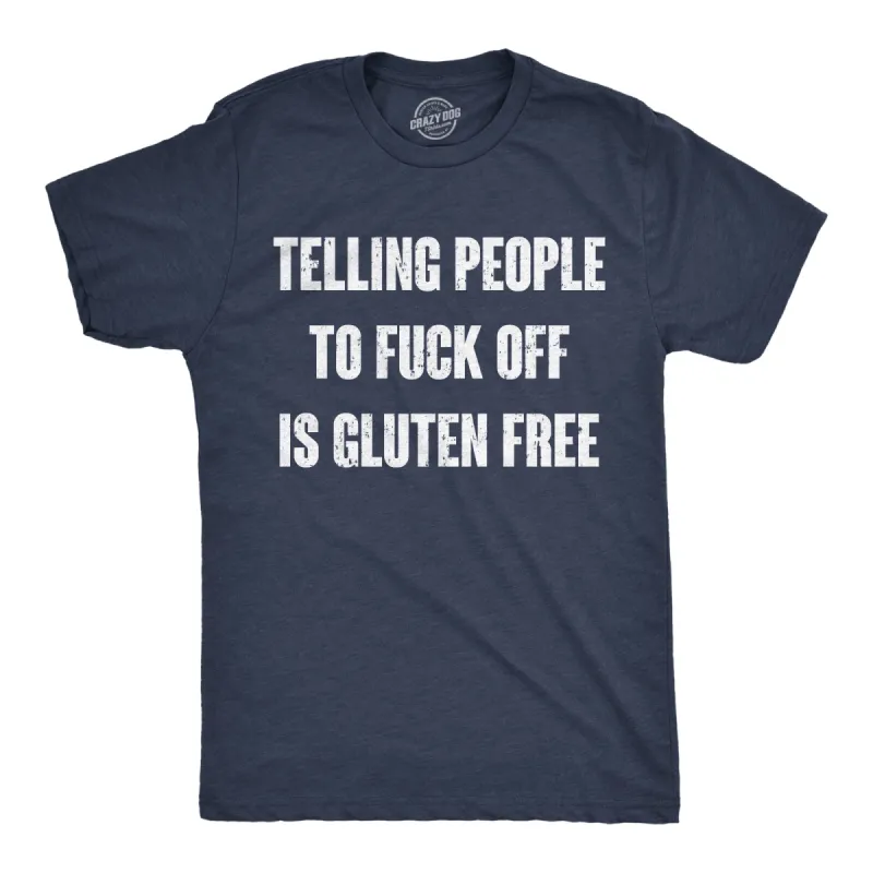 Telling People To Fuck Off Is Gluten Free Men's T Shirt sold by Crazy Dog T-Shirts