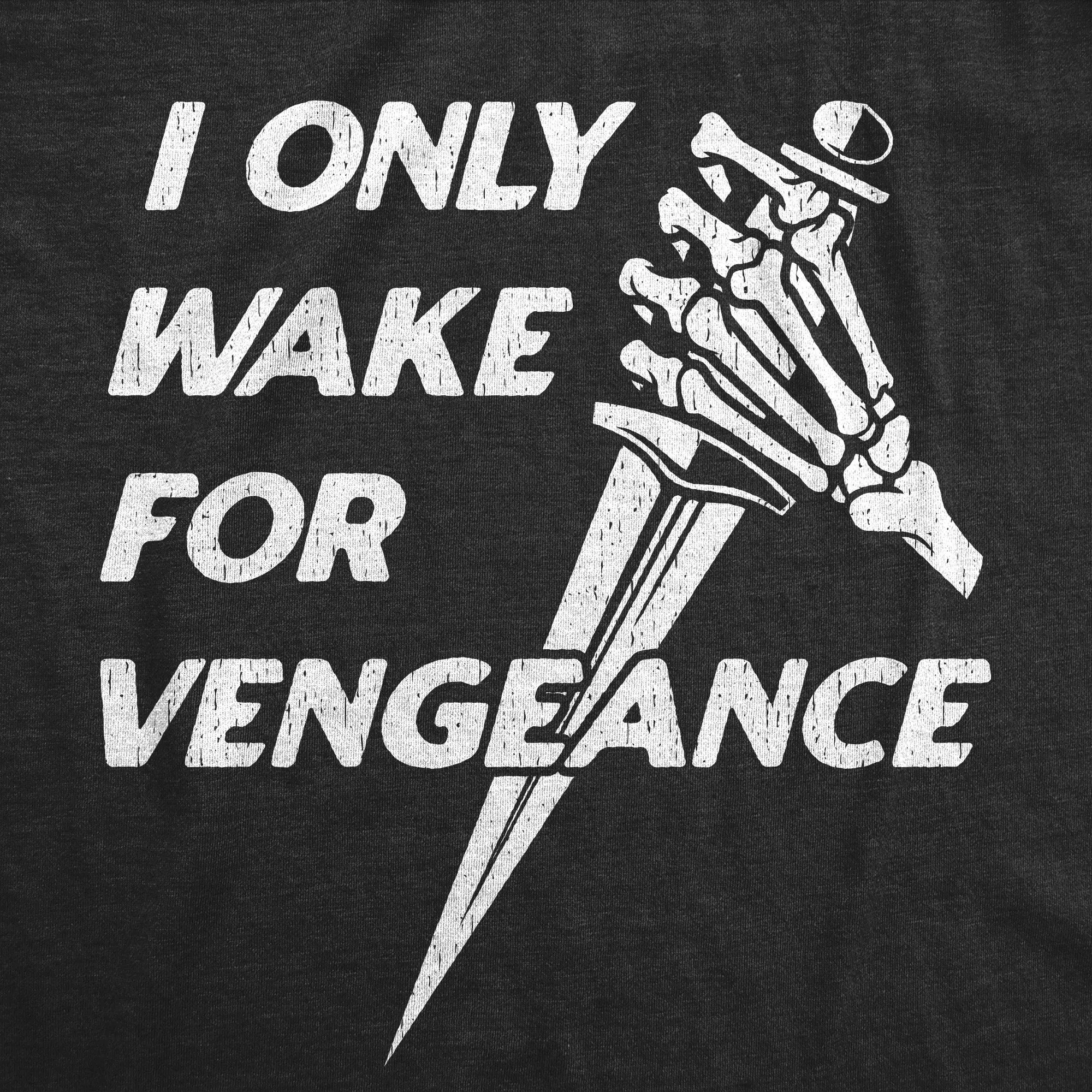 I Only Wake For Vengence Men's T Shirt sold by Crazy Dog T-Shirts product image thumbnail 2