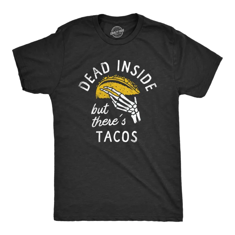Dead Inside But Theres Tacos Men's T Shirt made by Crazy Dog T-Shirts