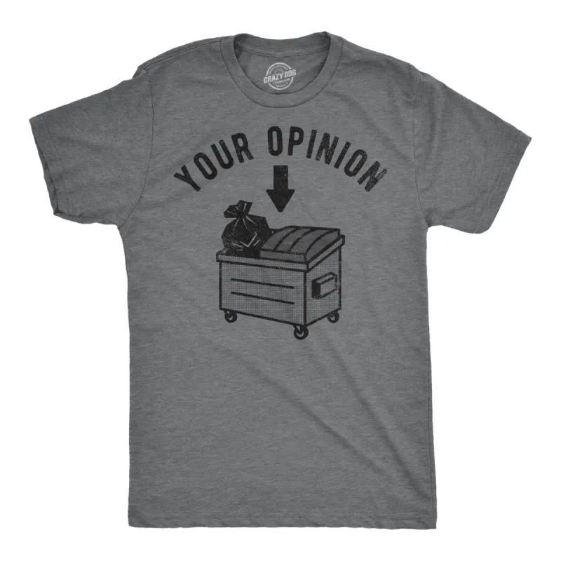 Your Opinion Dumpster Men's T Shirt sold by Crazy Dog T-Shirts