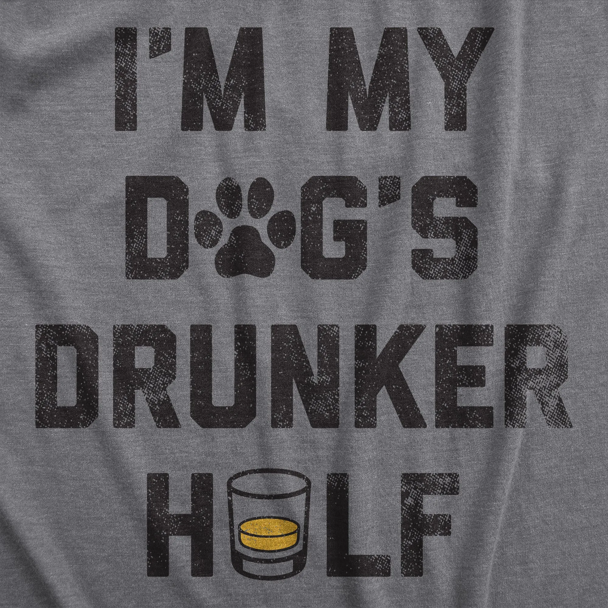 Im My Dogs Drunker Half Men's T Shirt sold by Crazy Dog T-Shirts product image thumbnail 2