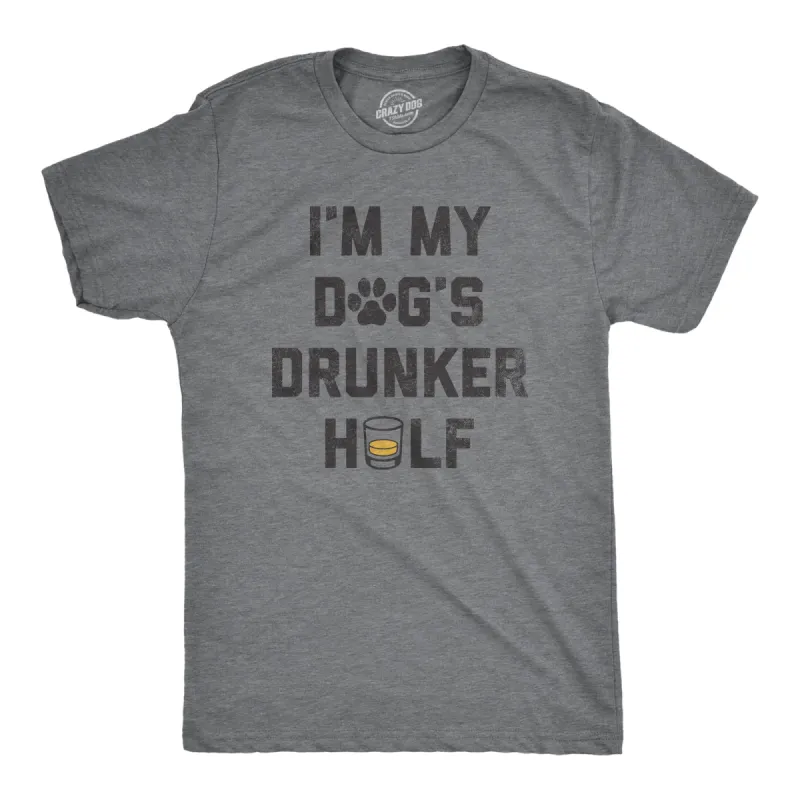 Im My Dogs Drunker Half Men's T Shirt sold by Crazy Dog T-Shirts
