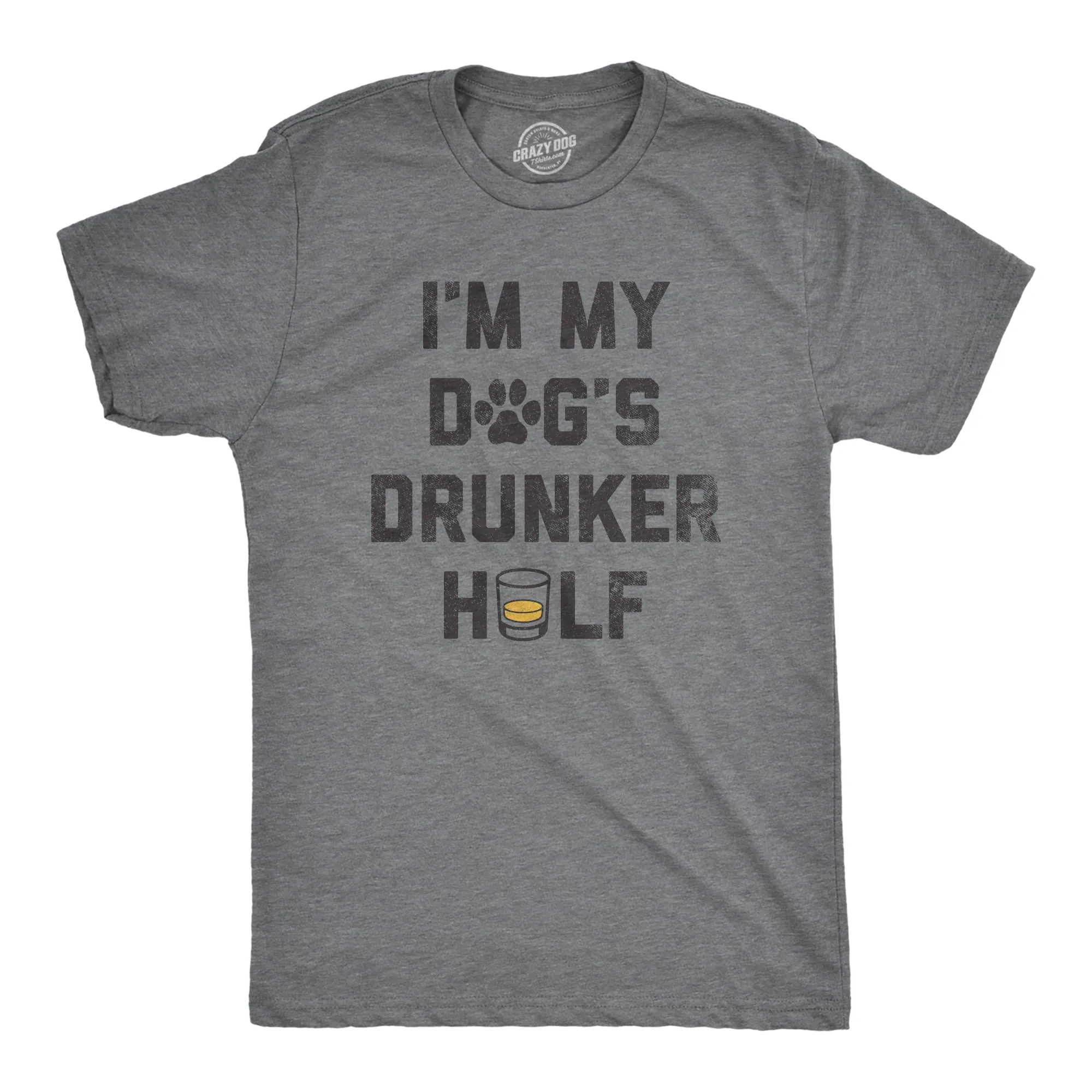 Im My Dogs Drunker Half Men's T Shirt sold by Crazy Dog T-Shirts