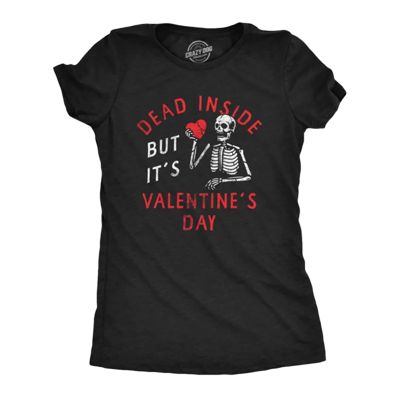 Dead Inside But Its Valentines Day Women's T Shirt sold by Crazy Dog T-Shirts