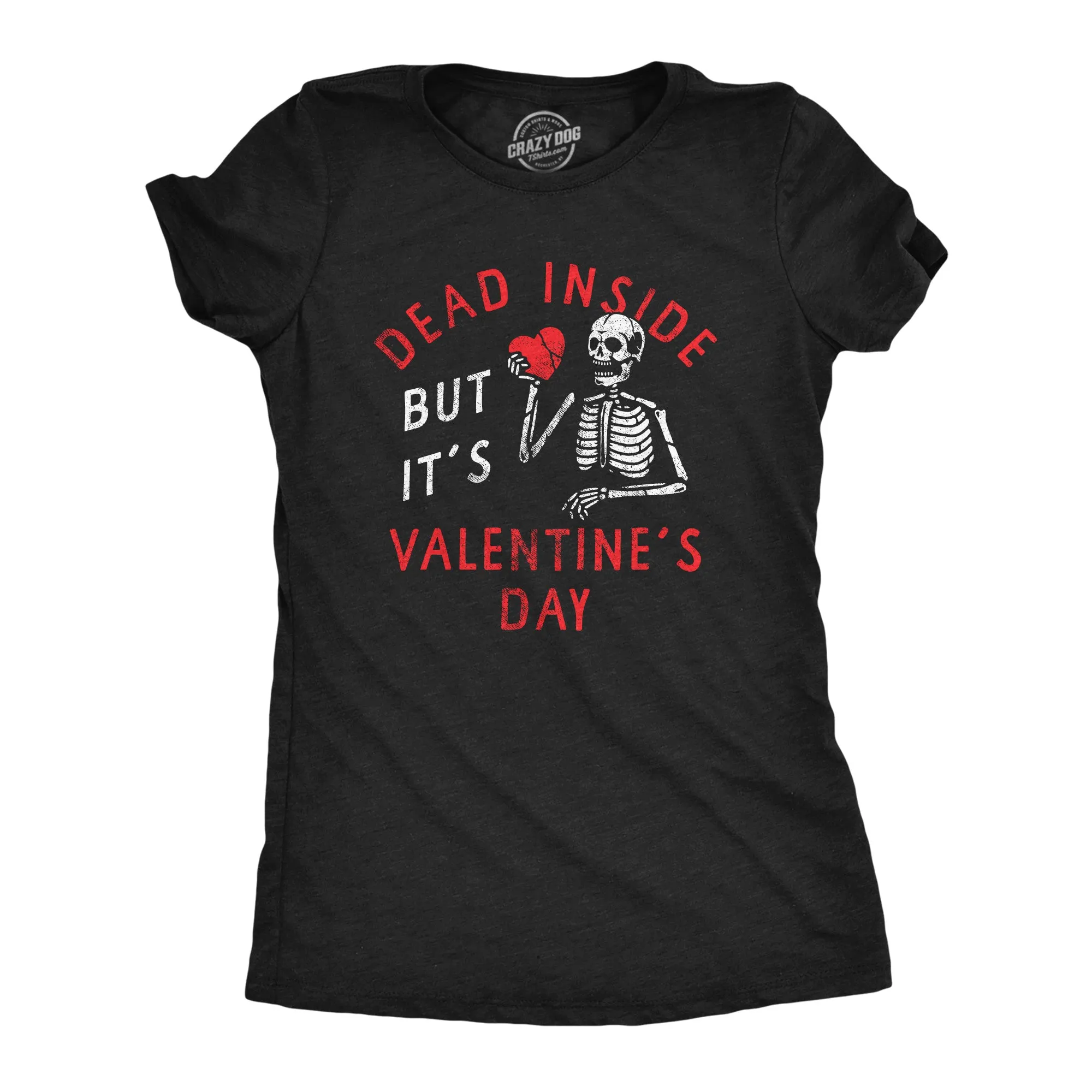 Dead Inside But Its Valentines Day Women's T Shirt sold by Crazy Dog T-Shirts