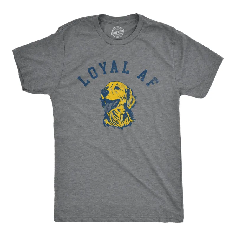 Loyal AF Men's T Shirt sold by Crazy Dog T-Shirts