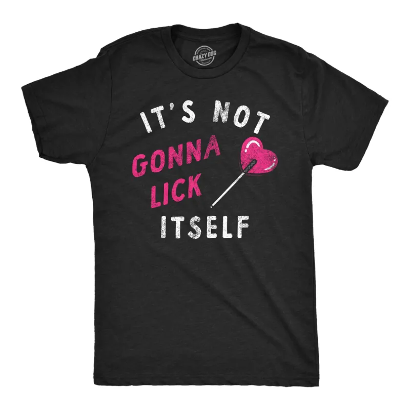 Its Not Gonna Lick Itself Men's T Shirt sold by Crazy Dog T-Shirts