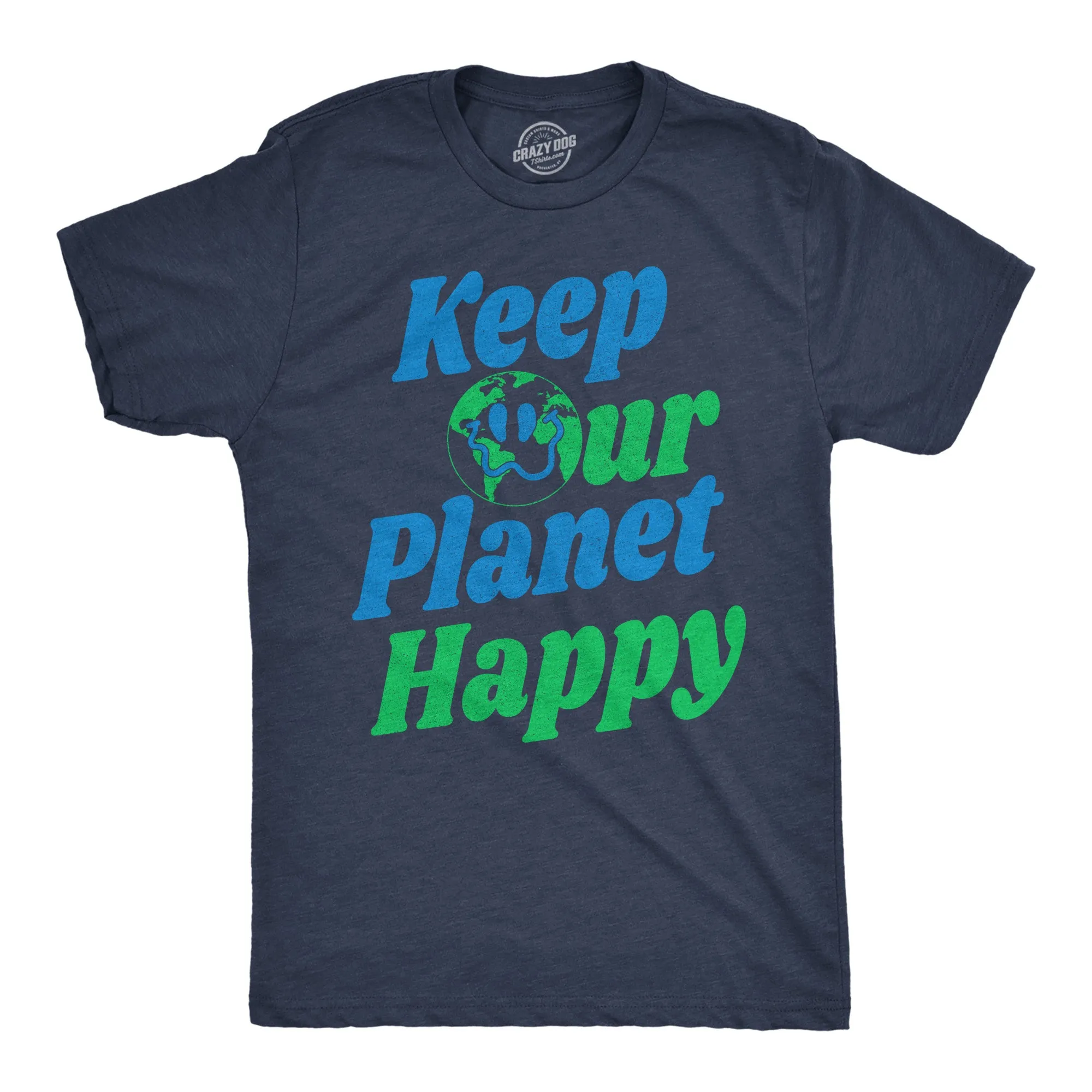 Keep Our Planet Happy Men's T Shirt sold by Crazy Dog T-Shirts