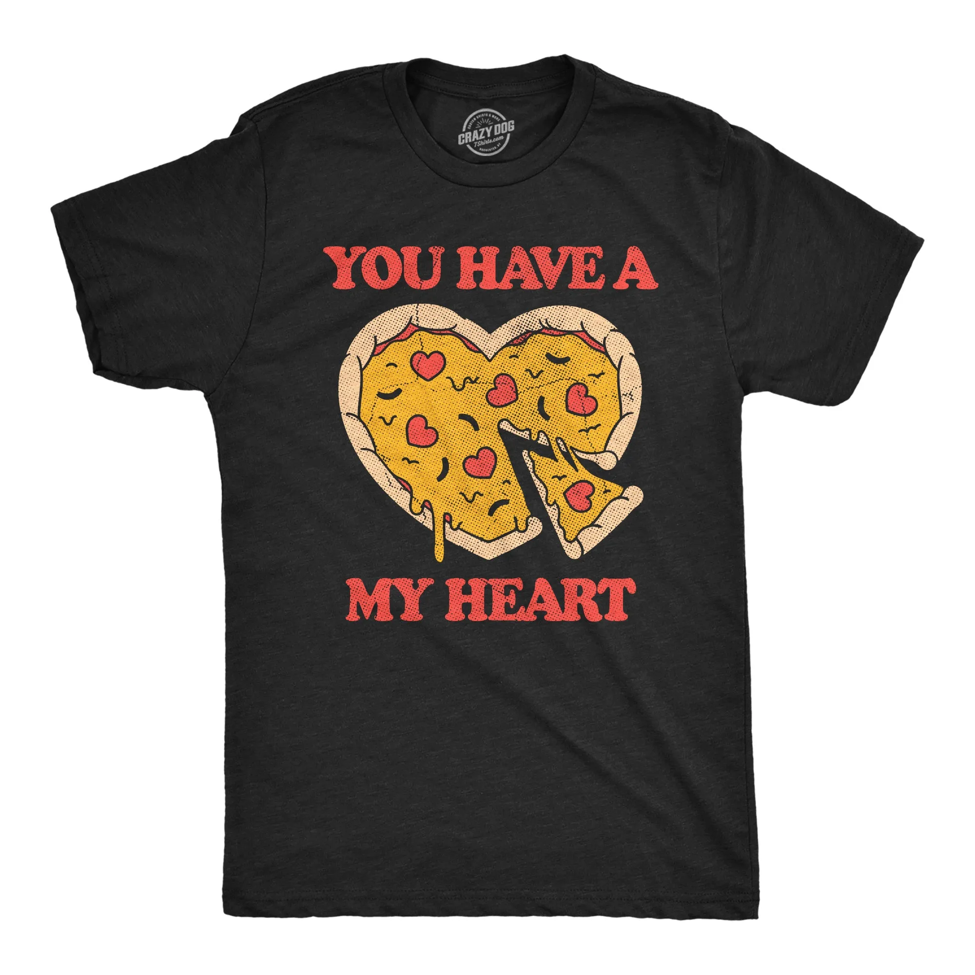 You Have A Pizza My Heart Men's T Shirt sold by Crazy Dog T-Shirts