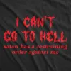 I Cant Go To Hell Satan Has A Restraining Order Against Me Men's T Shirt sold by Crazy Dog T-Shirts