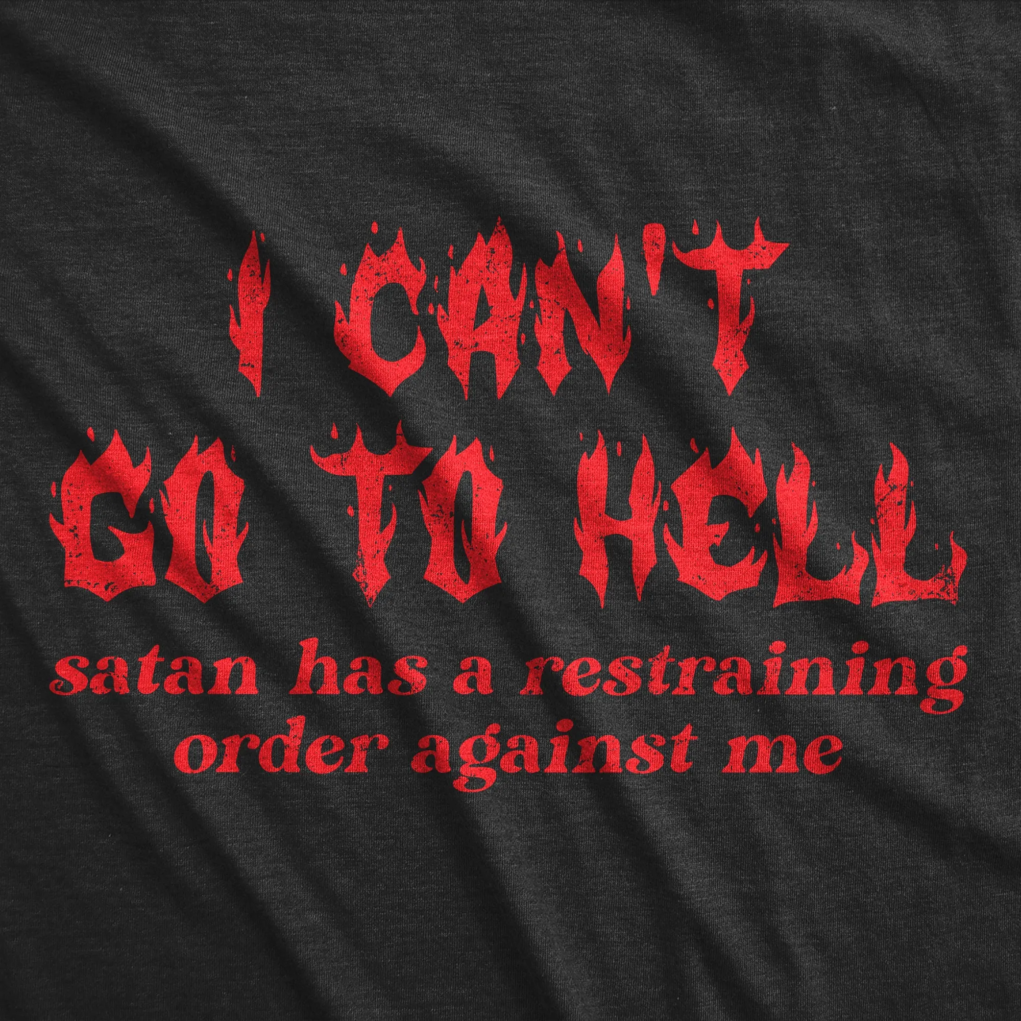 I Cant Go To Hell Satan Has A Restraining Order Against Me Men's T Shirt sold by Crazy Dog T-Shirts product image thumbnail 2