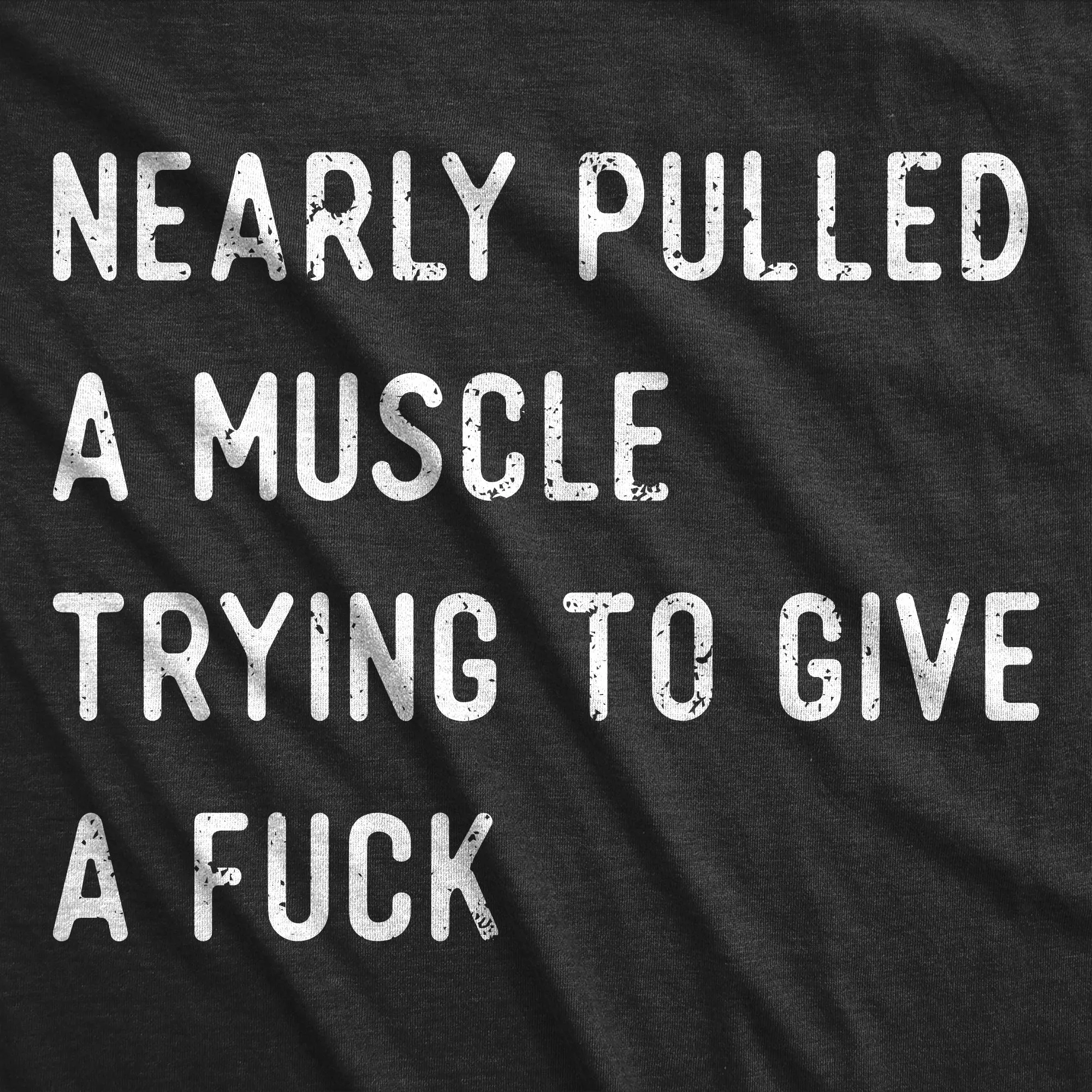 Nearly Pulled A Muscle Trying To Give A Fuck Men's T Shirt sold by Crazy Dog T-Shirts product image thumbnail 2