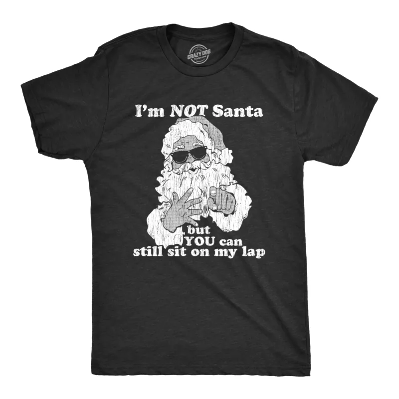 I'm Not Santa But You Can Still Sit On My Lap Men's T Shirt sold by Crazy Dog T-Shirts