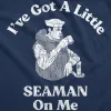 Ive Got A Little Seaman On Me Hoodie sold by Crazy Dog T-Shirts