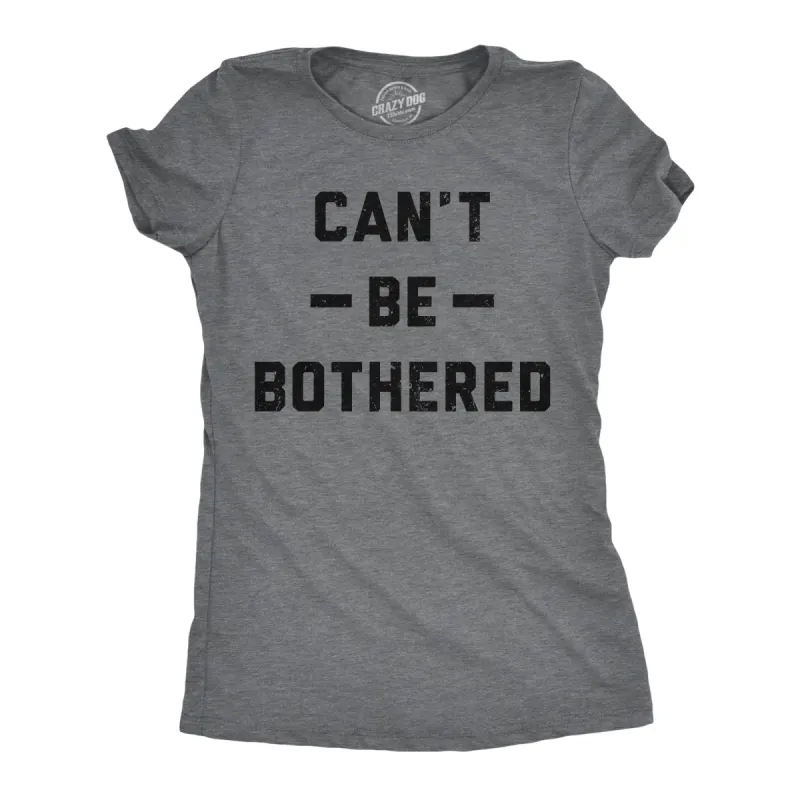 Cant Be Bothered Women's T Shirt sold by Crazy Dog T-Shirts