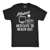 Please Hesitate To Reach Out Men's T Shirt sold by Crazy Dog T-Shirts