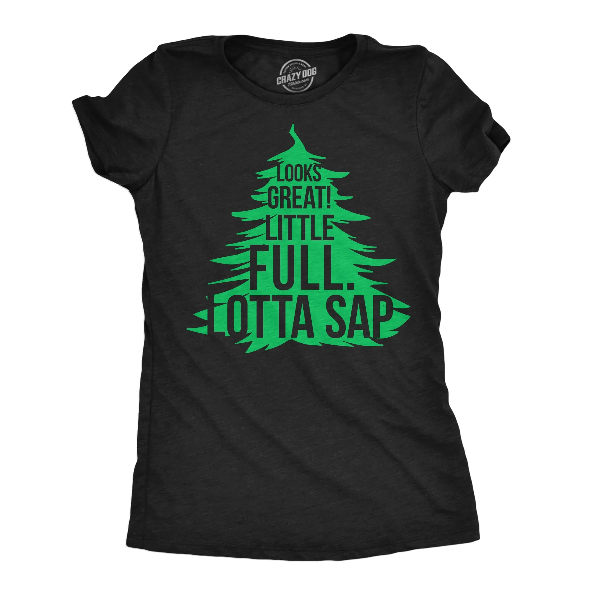 Looks Great Little Full Lotta Sap Women's T Shirt sold by Crazy Dog T-Shirts