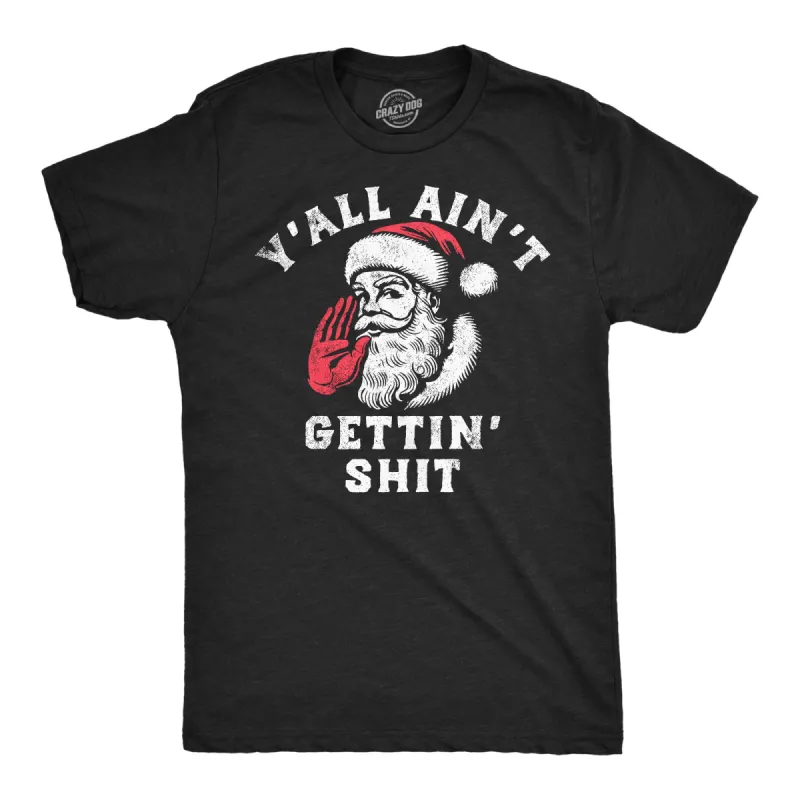 Yall Aint Getting Shit Men's T Shirt sold by Crazy Dog T-Shirts