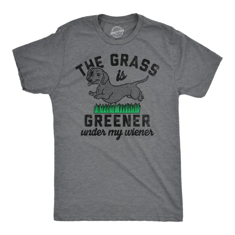 The Grass Is Greener Under My Wiener Men's T Shirt sold by Crazy Dog T-Shirts