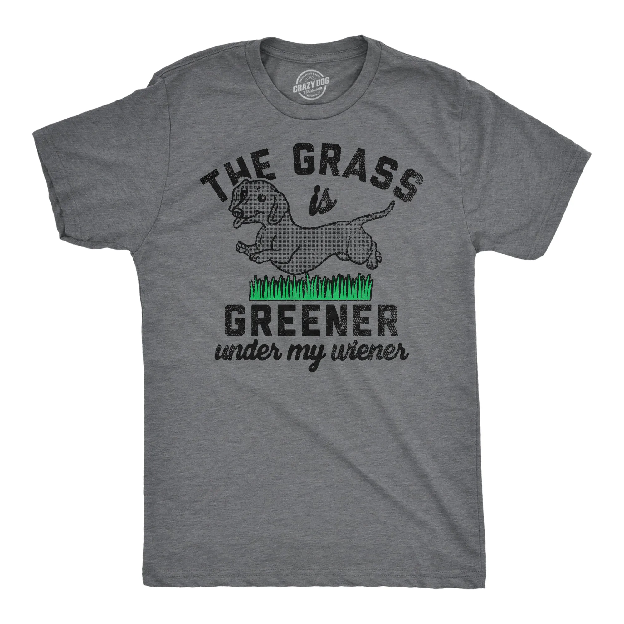 The Grass Is Greener Under My Wiener Men's T Shirt sold by Crazy Dog T-Shirts