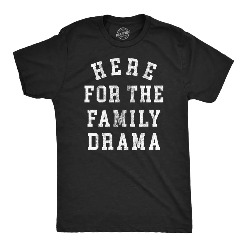 Here For The Family Drama Men's T Shirt sold by Crazy Dog T-Shirts