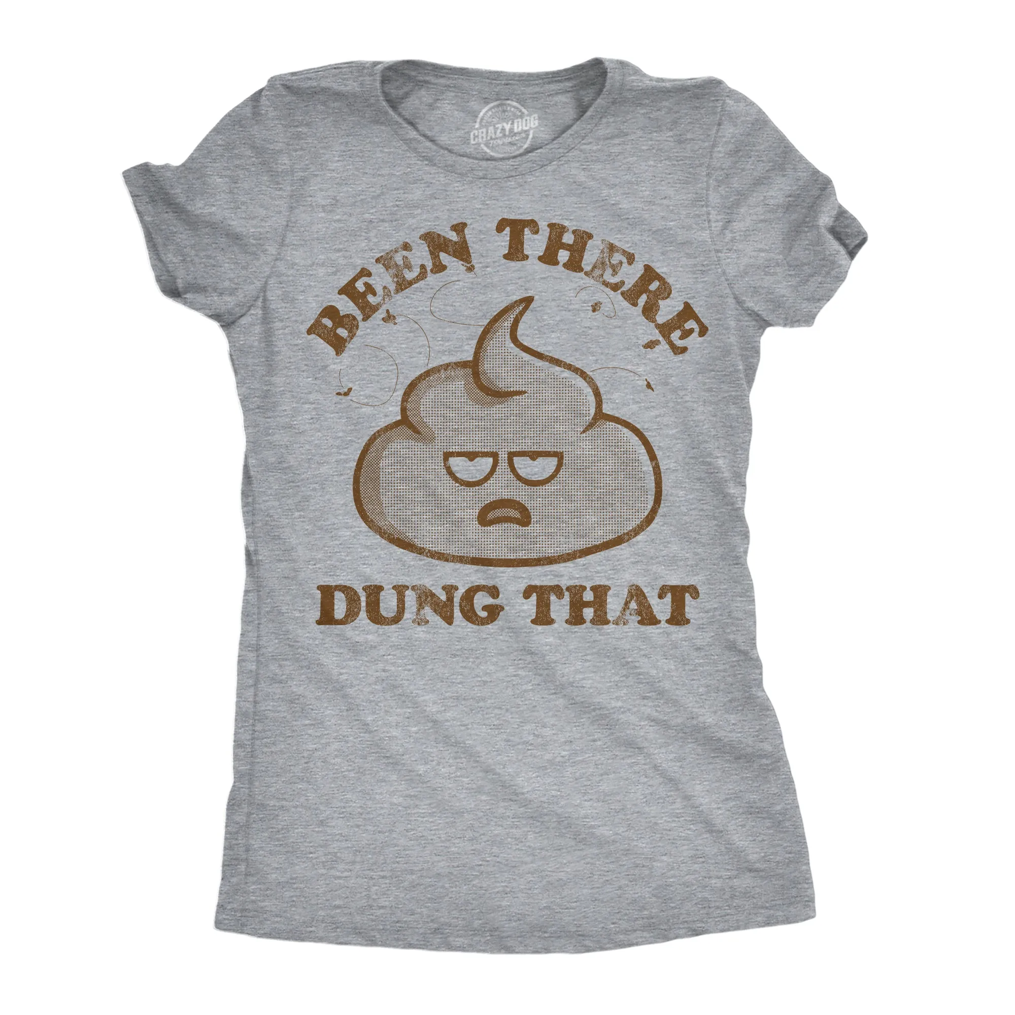 Been There Dung That Women's T Shirt sold by Crazy Dog T-Shirts