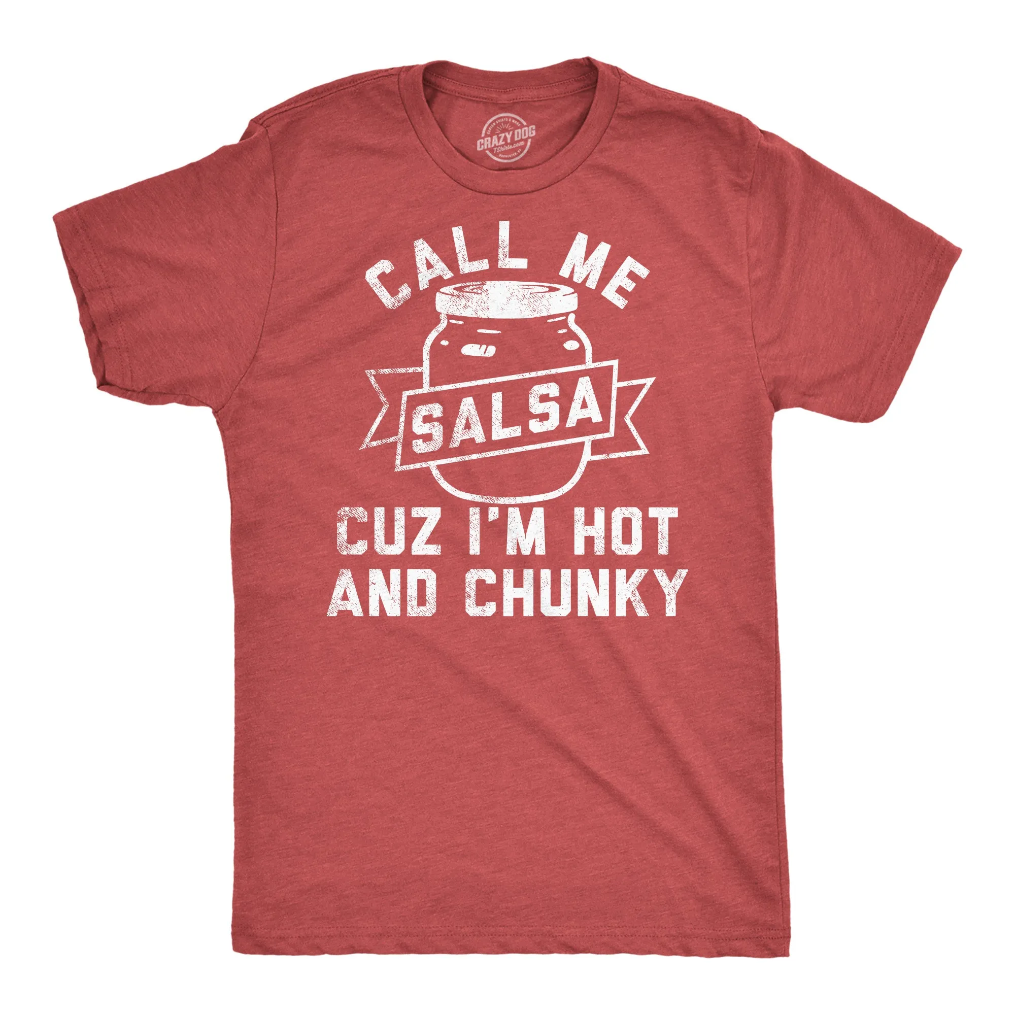 Call Me Salsa Cuz Im Hot And Chunky Men's T Shirt sold by Crazy Dog T-Shirts