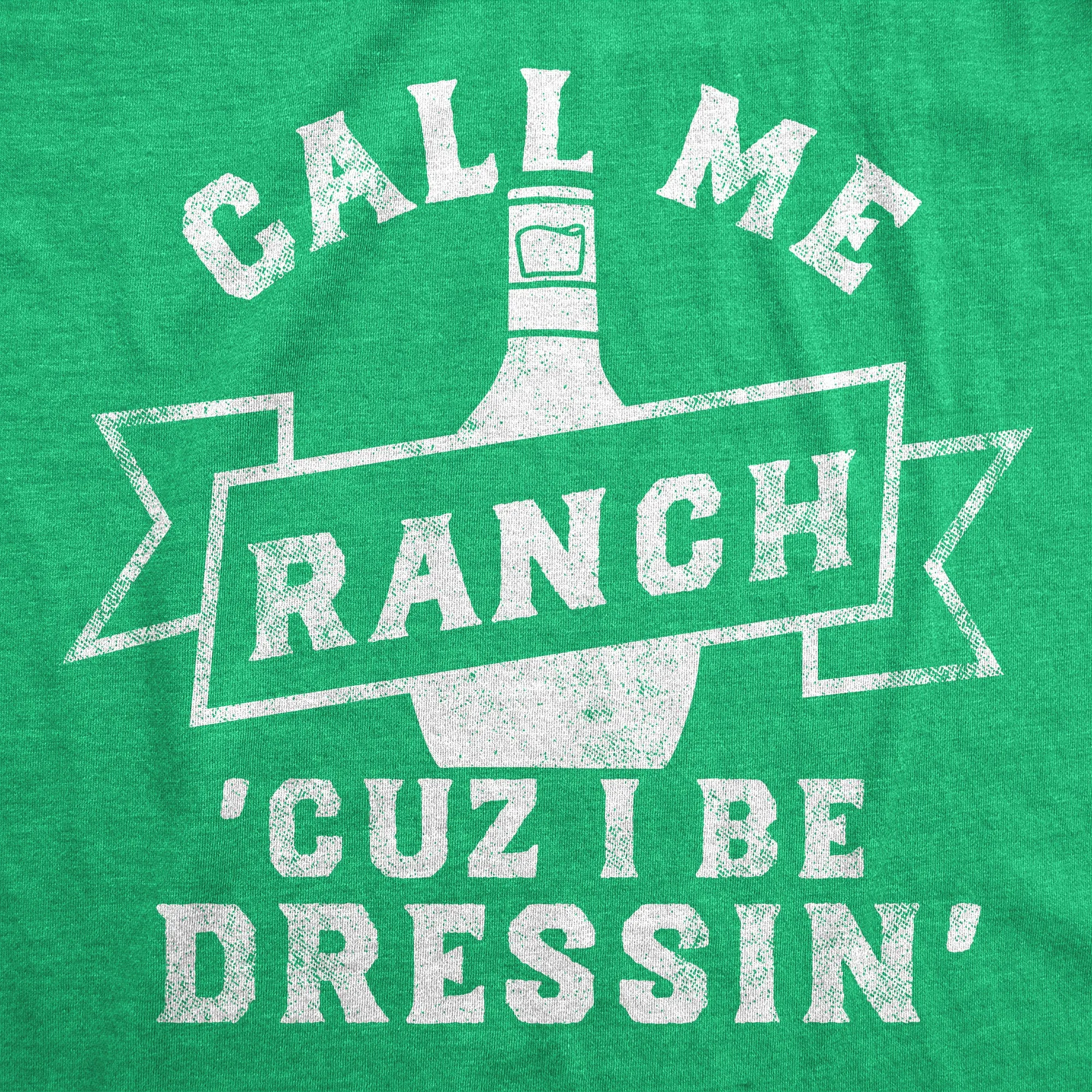 Call Me Ranch Cuz I Be Dressin Men's T Shirt sold by Crazy Dog T-Shirts product image thumbnail 2