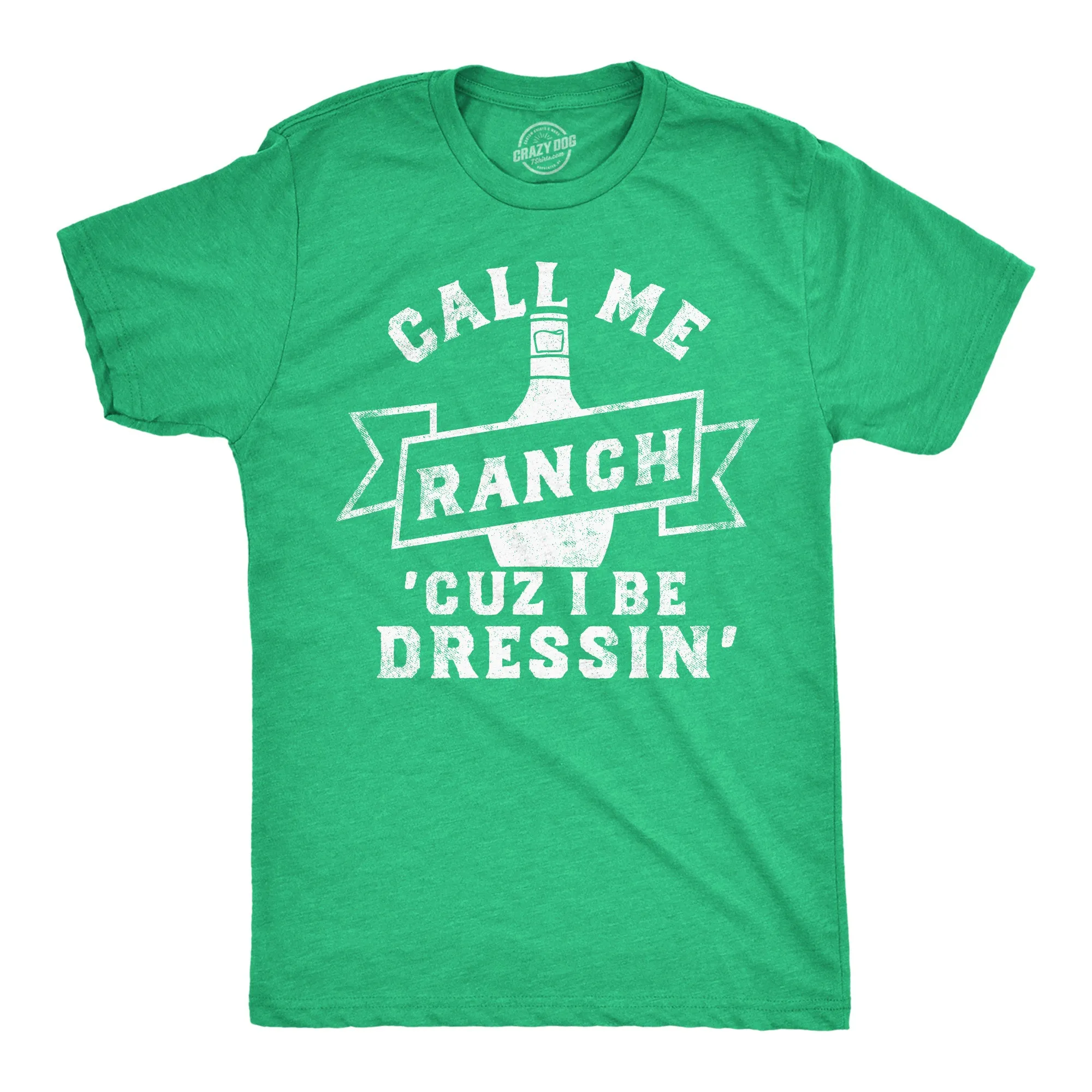 Call Me Ranch Cuz I Be Dressin Men's T Shirt sold by Crazy Dog T-Shirts