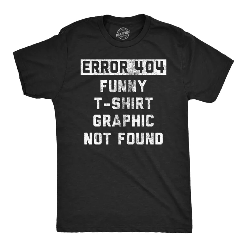 Error 404 Funny T Shirt Graphic Not Found Men's T Shirt sold by Crazy Dog T-Shirts