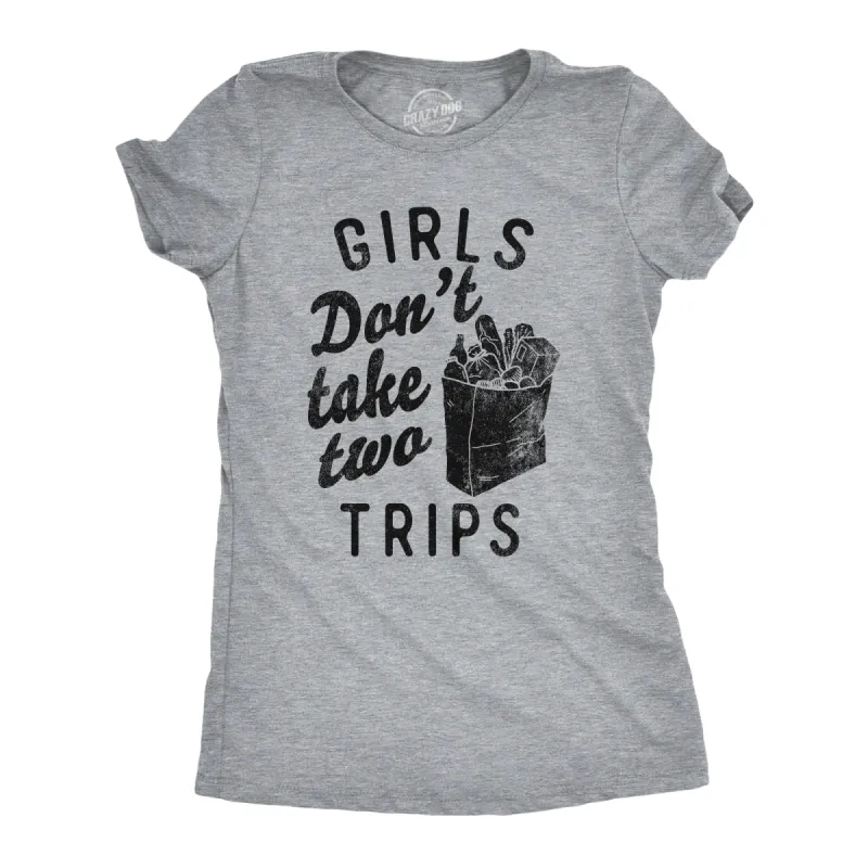 Girls Dont Take Two Trips Women's T Shirt sold by Crazy Dog T-Shirts